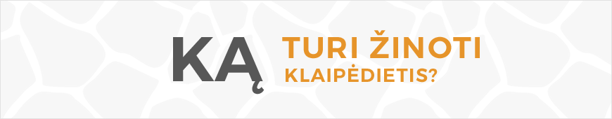 Ka turi zinoti klaipedietis
